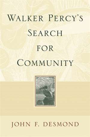 Walker Percy's Search for Community de John F. Desmond