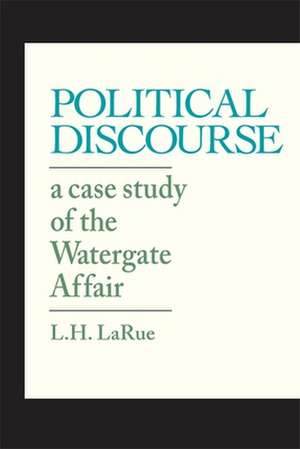 Political Discourse: A Case Study of the Watergate Affair de L. H. Larue