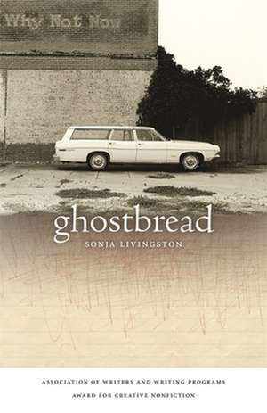 Ghostbread de Sonja Livingston