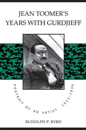 Jean Toomer's Years with Gurdjieff de P. Byrd Rudolph P. Byrd