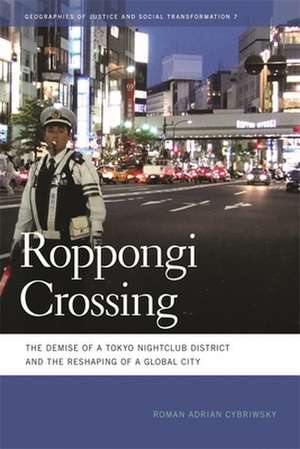 Roppongi Crossing: The Demise of a Tokyo Nightclub District and the Reshaping of a Global City de Roman A. Cybriwsky