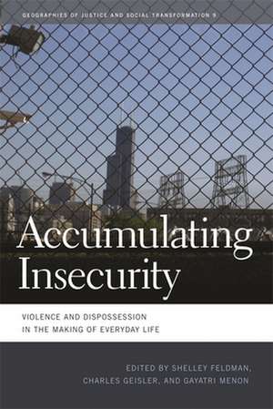 Accumulating Insecurity: Violence and Dispossession in the Making of Everyday Life de Shelley Feldman