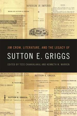 Jim Crow, Literature, and the Legacy of Sutton E. Griggs de Tess Chakkalakal