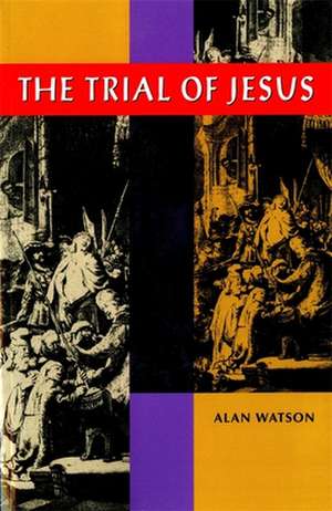 The Trial of Jesus de Alan Watson