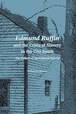 Edmund Ruffin and the Crisis of Slavery in the Old South de William M. Mathew