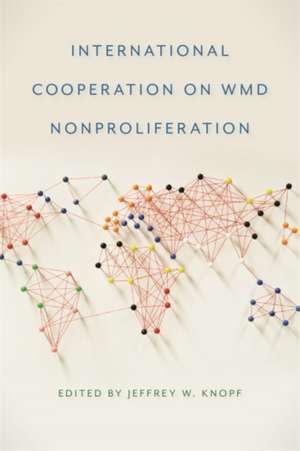 International Cooperation on Wmd Nonproliferation de Jeffrey W. Knopf