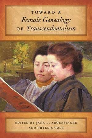 Toward a Female Genealogy of Transcendentalism de Jana L. Argersinger