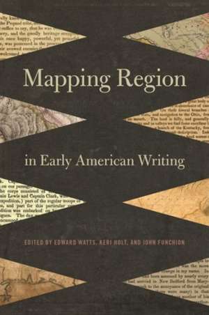 Mapping Region in Early American Writing de Edward Watts