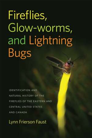 Fireflies, Glow-Worms, and Lightning Bugs de Lynn Frierson Faust