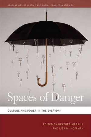 Spaces of Danger: Culture and Power in the Everyday de Heather Merrill