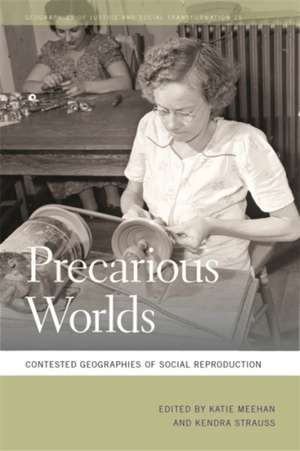 Precarious Worlds: Contested Geographies of Social Reproduction de Kendra Strauss