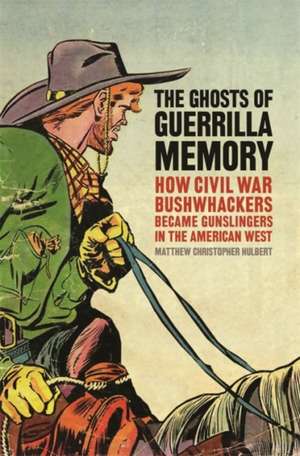 The Ghosts of Guerrilla Memory de Matthew C. Hulbert