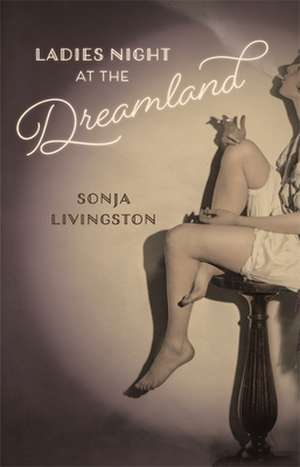 Ladies Night at the Dreamland de Sonja Livingston