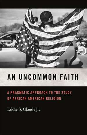 An Uncommon Faith de Eddie S Glaude