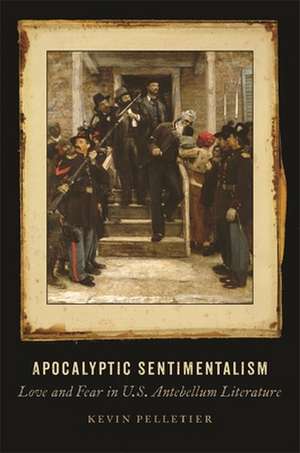 Apocalyptic Sentimentalism de Kevin Pelletier