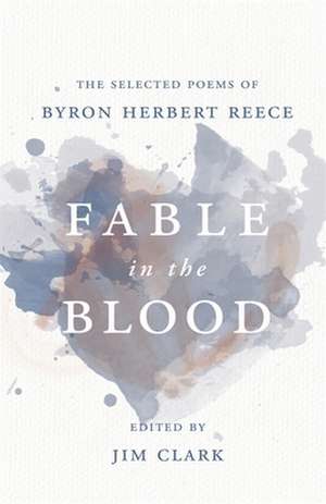 Fable in the Blood de Byron Herbert Reece