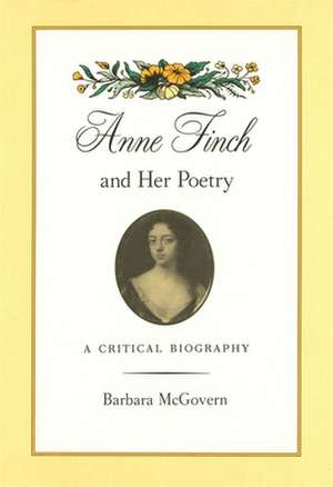 Anne Finch and Her Poetry de Barbara Mcgovern