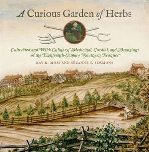 A Curious Garden of Herbs de Kay K Moss