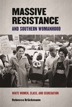 Massive Resistance and Southern Womanhood de Rebecca Brückmann