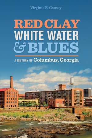 Red Clay, White Water, and Blues de Virginia E. Causey