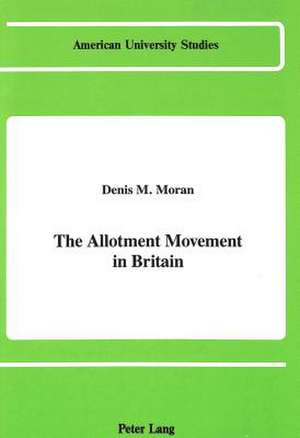 The Allotment Movement in Britain de Denis M. Moran