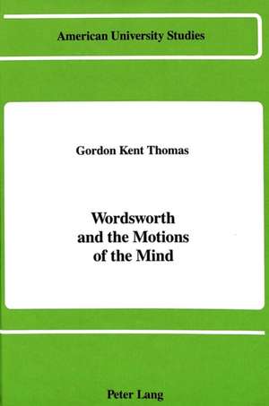 Wordsworth and the Motions of the Mind de Gordon Kent Thomas