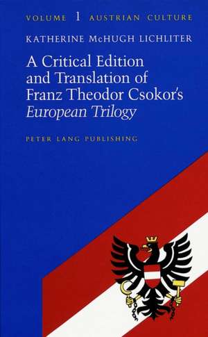 A Critical Edition and Translation of Franz Theodor Csokor's European Trilogy de Franz Theodor Csokor