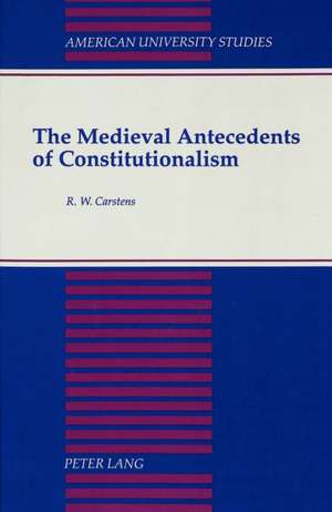 The Medieval Antecedents of Constitutionalism de R. W. Carstens