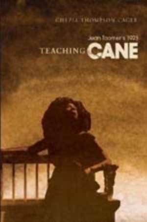 Teaching Jean Toomer's 1923 Cane de Chezia Thompson Cager