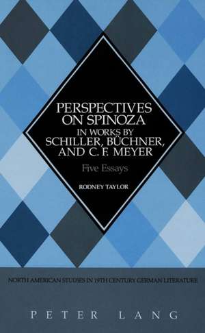 Perspectives on Spinoza in Works by Schiller, Buechner, and C.F. Meyer de Rodney Taylor