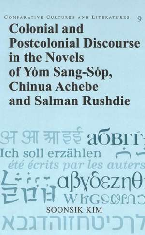 Colonial and Postcolonial Discourse in the Novels of Yom Sang-Sop, Chinua Achebe and Salman Rushdie de Soonsik Kim