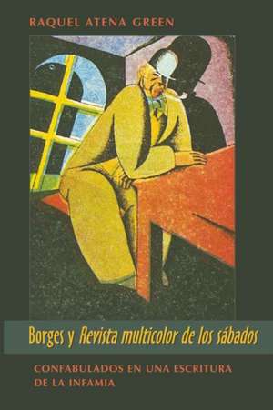 Borges y -Revista Multicolor de Los Sabados- de Raquel Atena Green