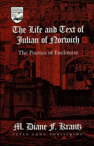 The Life and Text of Julian of Norwich de M. Diane F. Krantz