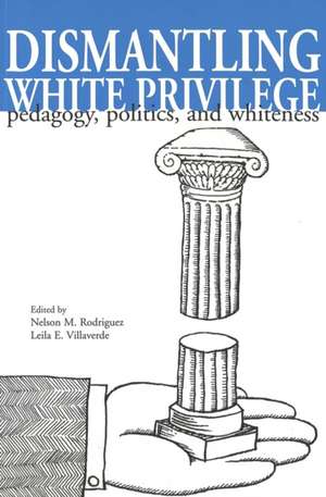 Dismantling White Privilege de Nelson M. Rodriguez