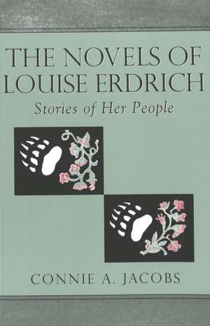 The Novels of Louise Erdrich de Connie A. Jacobs