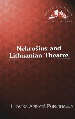 Nekrosius and Lithuanian Theatre de Ludvika Apinyte Popenhagen