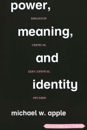 Power, Meaning, and Identity de Michael W. Apple