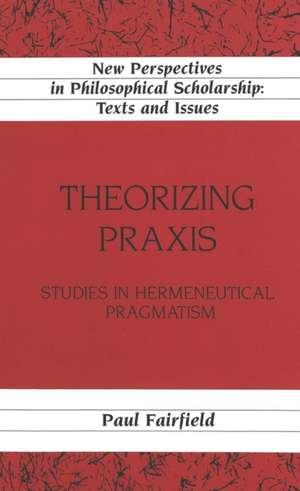 Theorizing Praxis de Paul Fairfield