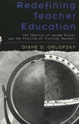 Redefining Teacher Education de Diane D. Orlofsky