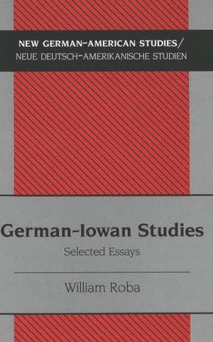 German-Iowan Studies de William Roba