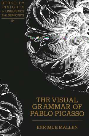 The Visual Grammar of Pablo Picasso de Enrique Mallen