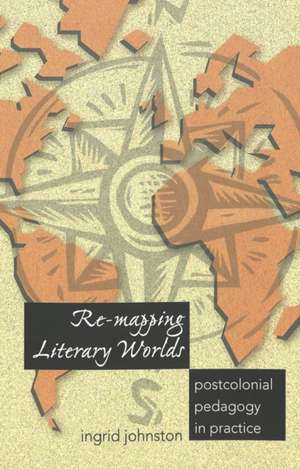 Re-Mapping Literary Worlds de Ingrid Johnston