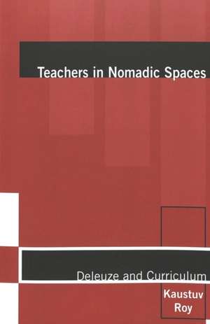 Teachers in Nomadic Spaces de Kaustuv Roy