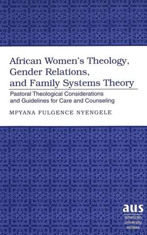 African Women's Theology, Gender Relations, and Family Systems Theory de Mpyana Fulgence Nyengele