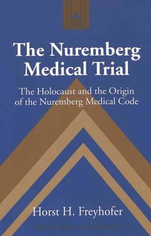 The Nuremberg Medical Trial de Horst H. Freyhofer