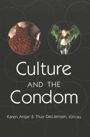 Culture and the Condom de Karen Anijar