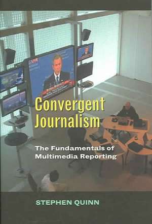 Convergent Journalism de Stephen Quinn