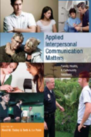 Applied Interpersonal Communication Matters de René M. Dailey