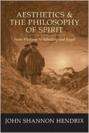 Aesthetics & the Philosophy of Spirit de John Shannon Hendrix