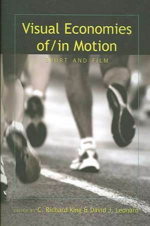 Visual Economies Of/In Motion: Sport and Film de C. Richard King